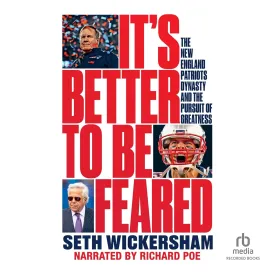 It's Better to Be Feared: The New England Patriots Dynasty and the Pursuit of Greatness Audio CD  Unabridged, October 12, 2021